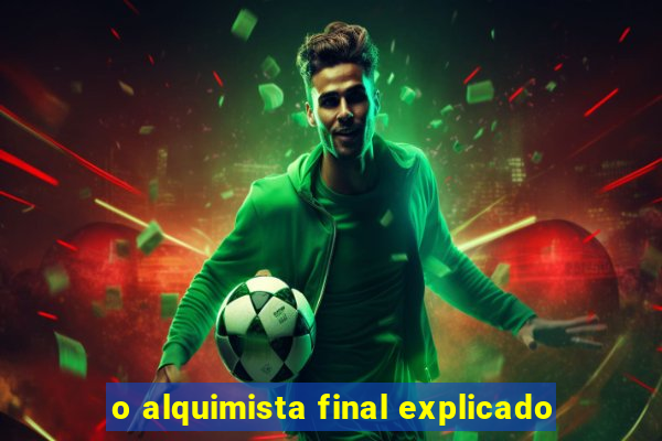 o alquimista final explicado